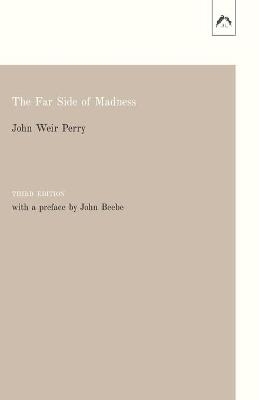 The Far Side of Madness - John Weir Perry