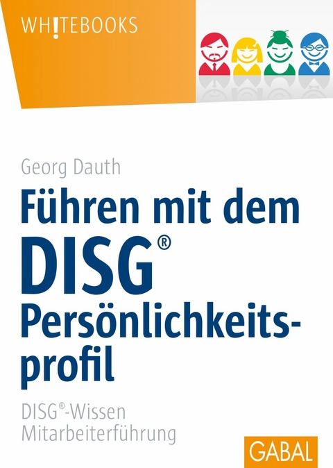 Führen mit dem DISG®-Persönlichkeitsprofil - Georg Dauth