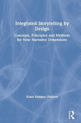 Integrated Storytelling by Design - Klaus Paulsen