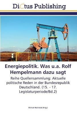 Energiepolitik. Was u.a. Rolf Hempelmann dazu sagt - 