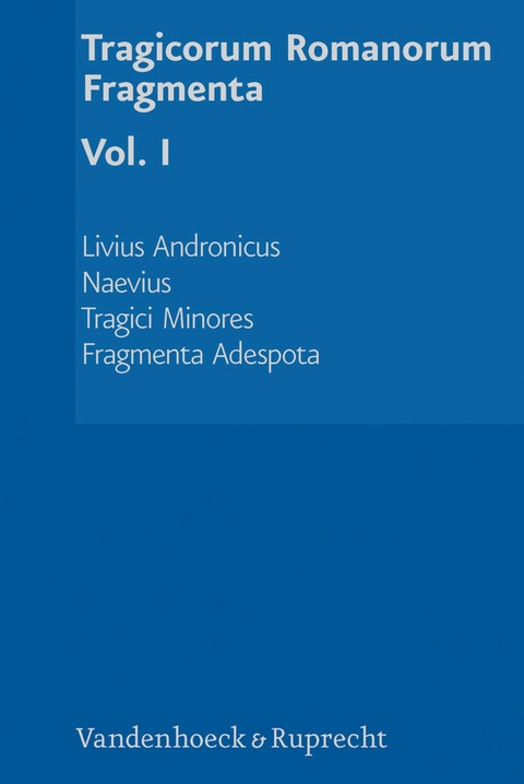 Tragicorum Romanorum Fragmenta. Vol. I - 