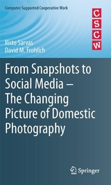 From Snapshots to Social Media - The Changing Picture of Domestic Photography -  David M. Frohlich,  Risto Sarvas