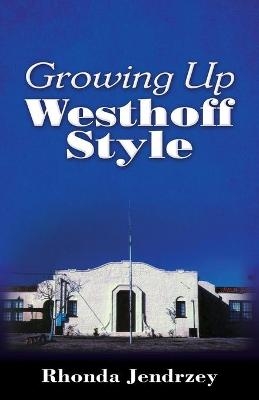 Growing Up Westhoff Style - Rhonda Jendrzey