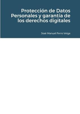 Protecci�n de Datos Personales y garant�a de los derechos digitales - Jos� Manuel Ferro Veiga