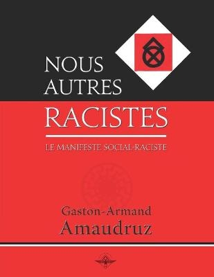 Nous autres racistes - Gaston-Armand Amaudruz