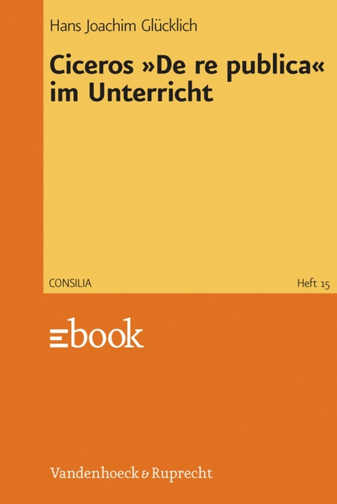 Ciceros »De re publica« im Unterricht -  Hans-Joachim Glücklich