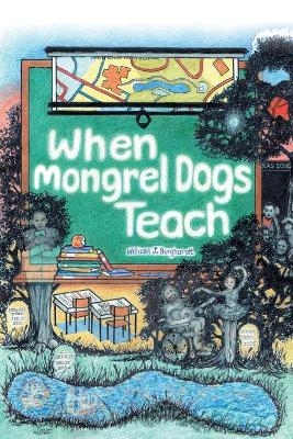 When Mongrel Dogs Teach - William J Burghardt