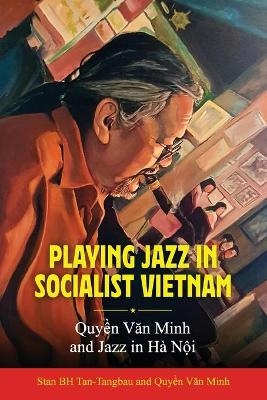 Playing Jazz in Socialist Vietnam - Stan BH Tan-Tangbau, Quyền Văn Minh, Yamashita Yosuke