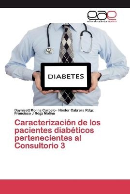 Caracterización de los pacientes diabéticos pertenecientes al Consultorio 3 - Daynisett Molina Curbelo, Héctor Cabrera Rdgz, Francisco J Rdgz Molina