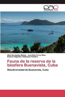 Fauna de la reserva de la biosfera Buenavista, Cuba - Abel Hernández Muñoz, José Blas Pérez Silva, Eduard Alejandro Velázquez Palmero