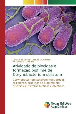 Atividade de biocidas e formação biofilme de Corynebacterium striatum - Cassius de Souza, Lilian de O Moreira, Ana Luiza M Guaraldi