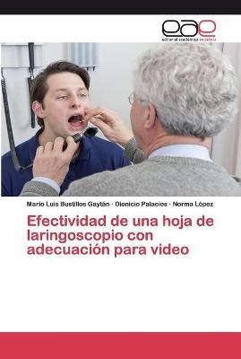 Efectividad de una hoja de laringoscopio con adecuación para video - Mario Luis Bustillos Gaytán, Dionicio Palacios, Norma López
