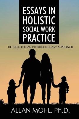 Essays in Holistic Social Work Practice - Dr Mohl