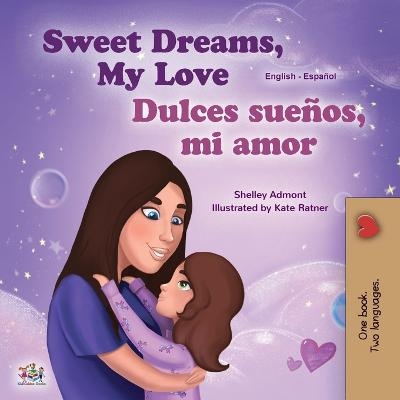 Sweet Dreams, My Love (English Spanish Bilingual Children's Book) - Shelley Admont, KidKiddos Books