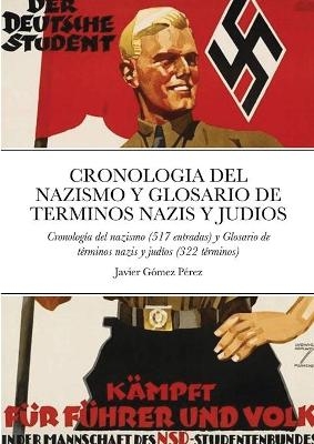 Cronologia del Nazismo Y Glosario de Terminos Nazis Y Judios - Javier Gomez Perez