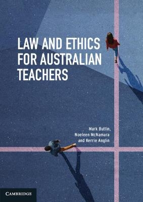 Law and Ethics for Australian Teachers - Mark Butlin, Noeleen McNamara, Kerrie Anglin