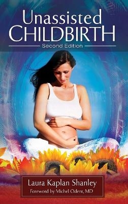 Unassisted Childbirth - Laura Kaplan Shanley
