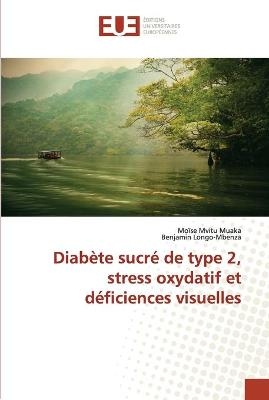 Diabète sucré de type 2, stress oxydatif et déficiences visuelles - Moïse Mvitu Muaka, Benjamin Longo-Mbenza