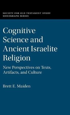 Cognitive Science and Ancient Israelite Religion - Brett E. Maiden