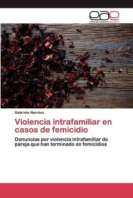 Violencia intrafamiliar en casos de femicidio - Gabriela Narváez