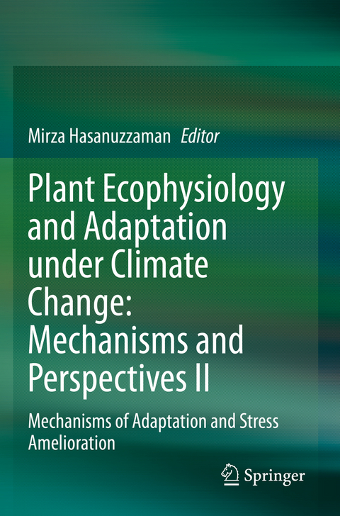 Plant Ecophysiology and Adaptation under Climate Change: Mechanisms and Perspectives II - 