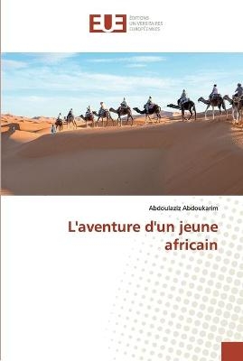 L'aventure d'un jeune africain - Abdoulaziz Abdoukarim