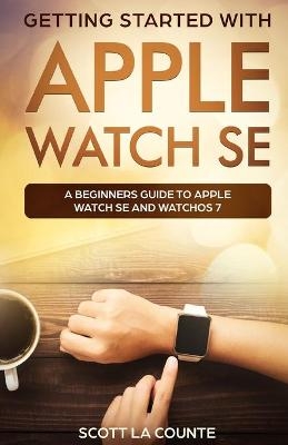 Getting Started with Apple Watch SE - Scott La Counte