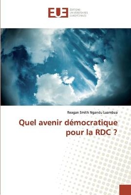 Quel avenir démocratique pour la RDC ? - Reagan Smith Ngandu Luambua