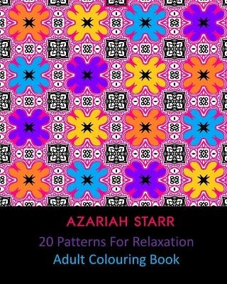 20 Patterns For Relaxation - Azariah Starr