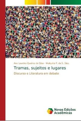 Tramas, sujeitos e lugares - Ana Lourdes Queiroz da Silva, Walquíria P Da S Dias