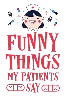 Funny Things My Patients Say - Hartwell Press