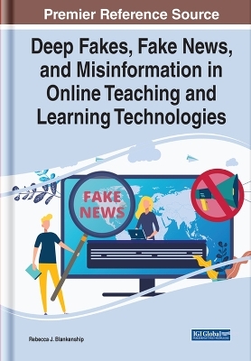 Handbook of Research on Deep Fakes, Fake News, and Misinformation in Online Teaching and Learning Technologies - 