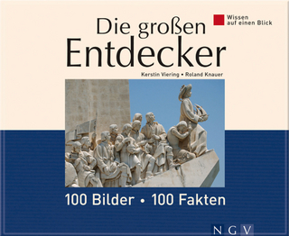 Die großen Entdecker: 100 Bilder - 100 Fakten - Kerstin Viering; Roland Knauer