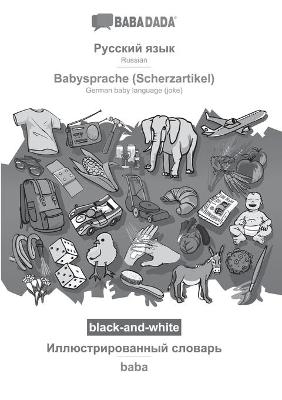 BABADADA black-and-white, Russian (in cyrillic script) - Babysprache (Scherzartikel), visual dictionary (in cyrillic script) - baba -  Babadada GmbH