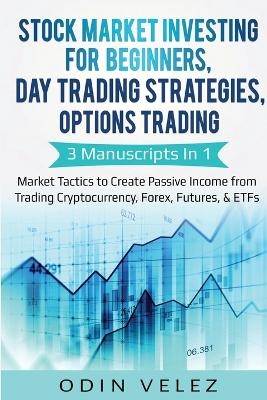 Stock Market Investing for Beginners, Day Trading Strategies, Options Trading - Odin Velez