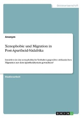 Xenophobie und Migration in Post-Apartheid-SÃ¼dafrika -  Anonymous