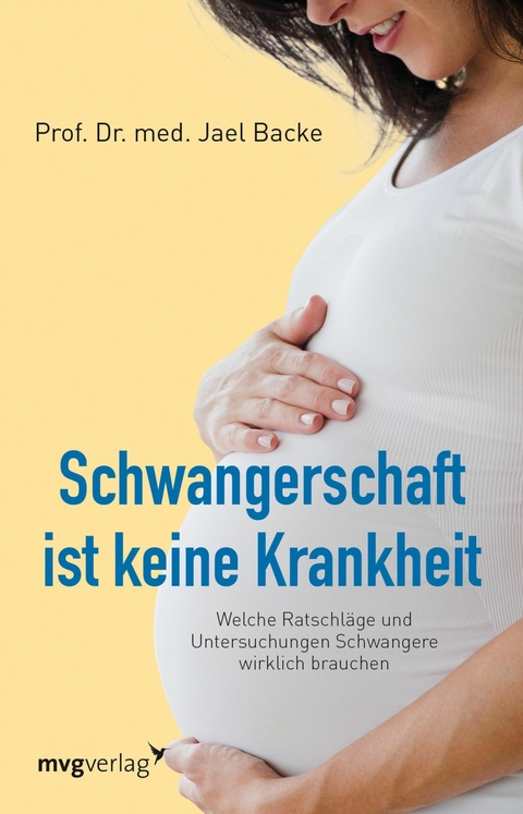 Schwangerschaft ist keine Krankheit - Jael Backe