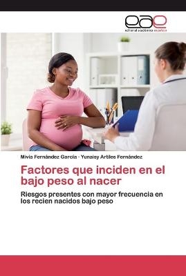 Factores que inciden en el bajo peso al nacer - Mivia Fernández García, Yunaisy Artiles Fernández