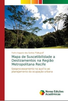 Mapa de Suscetibilidade a Deslizamentos na Região Metropolitana Recife - Pedro Augusto dos Santos Pfaltzgraff