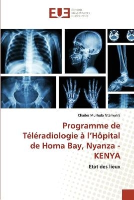 Programme de Téléradiologie à l'Hôpital de Homa Bay, Nyanza - KENYA - Charles Murhula Ntamwira