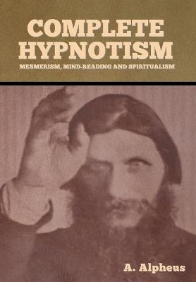 Complete Hypnotism - A Alpheus