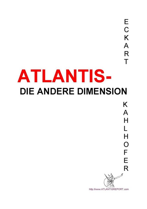 Atlantis - die andere Dimension - Eckart Kahlhofer