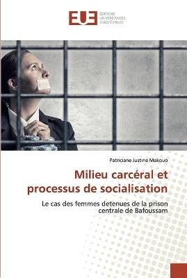 Milieu carcéral et processus de socialisation - Patriciane Justine Makouo