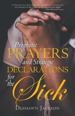 Prophetic Prayers and Strategic Declarations for the Sick - Deshawn Jackson