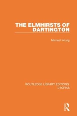 The Elmhirsts of Dartington - Michael Young