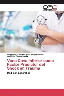 Vena Cava Inferior como Factor Predictor del Shock en Trauma - Fernando Rey Sartori, Erika Vásquez Urosa, José Félix Vivas Arizaleta