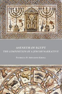 Aseneth of Egypt - Patricia D Ahearne-Kroll