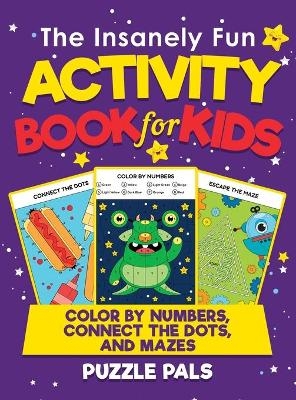 The Insanely Fun Activity Book For Kids - Puzzle Pals, Bryce Ross