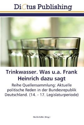 Trinkwasser. Was u.a. Frank Heinrich dazu sagt - 