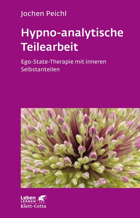 Hypno-analytische Teilearbeit (Leben Lernen, Bd. 252) - Jochen Peichl